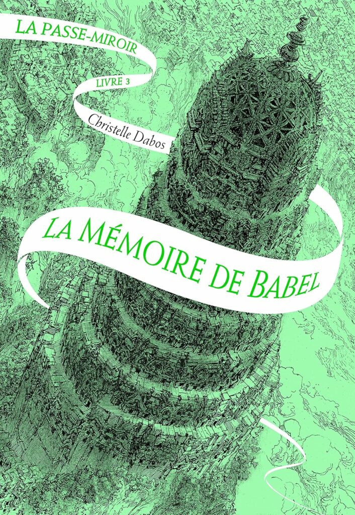 La Passe-miroir, Tome 3 : La Mémoire de Babel - Christelle Dabos